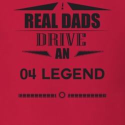 Real Dads Drive An 04 Legend Father's Day T Shirt