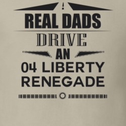 Real Dads Drive An 04 Liberty Renegade Father's Day T Shirt