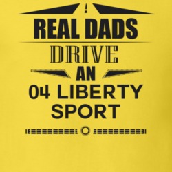 Real Dads Drive An 04 Liberty Sport Father's Day T Shirt