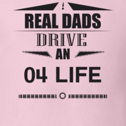 Real Dads Drive An 04 Life Father's Day T Shirt