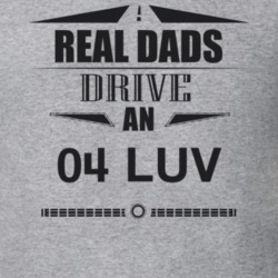 Real Dads Drive An 04 Luv Father's Day T Shirt
