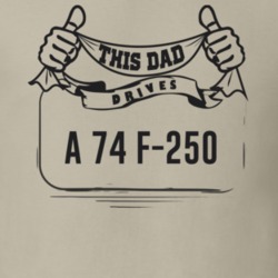 This Dad Drives A 74 F-250 Father's Day T Shirt