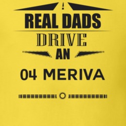 Real Dads Drive An 04 Meriva Father's Day T Shirt