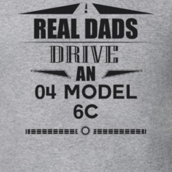 Real Dads Drive An 04 Model 6C Father's Day T Shirt