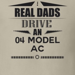 Real Dads Drive An 04 Model Ac Father's Day T Shirt