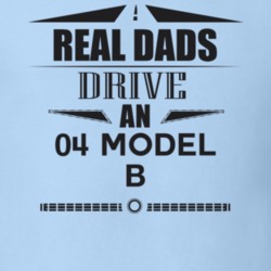 Real Dads Drive An 04 Model B Father's Day T Shirt