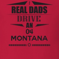 Real Dads Drive An 04 Montana Father's Day T Shirt