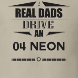 Real Dads Drive An 04 Neon Father's Day T Shirt