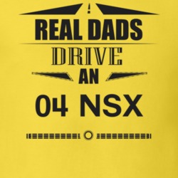 Real Dads Drive An 04 Nsx Father's Day T Shirt