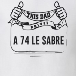 This Dad Drives A 74 Le Sabre Father's Day T Shirt
