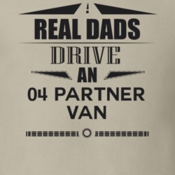 Real Dads Drive An 04 Partner Van Father's Day T Shirt