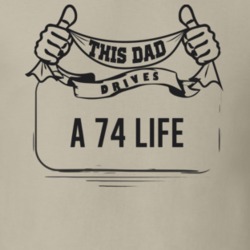 This Dad Drives A 74 Life Father's Day T Shirt