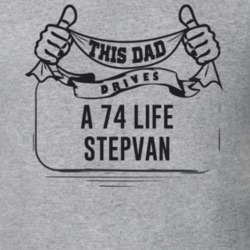 This Dad Drives A 74 Life Stepvan Father's Day T Shirt