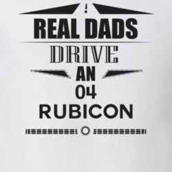 Real Dads Drive An 04 Rubicon Father's Day T Shirt