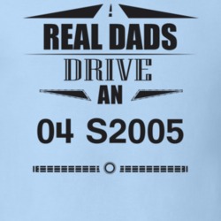 Real Dads Drive An 04 S2005 Father's Day T Shirt