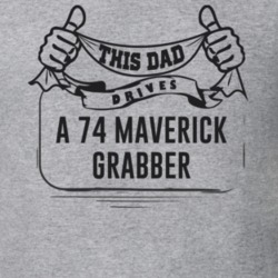 This Dad Drives A 74 Maverick Grabber Father's Day T Shirt