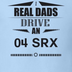 Real Dads Drive An 04 Srx Father's Day T Shirt