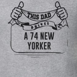This Dad Drives A 74 New Yorker Father's Day T Shirt