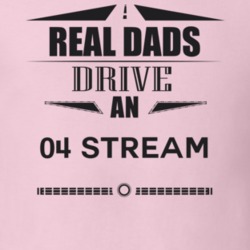 Real Dads Drive An 04 Stream Father's Day T Shirt