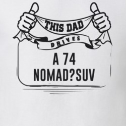 This Dad Drives A 74 Nomad?suv Father's Day T Shirt