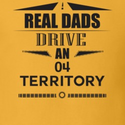 Real Dads Drive An 04 Territory Father's Day T Shirt