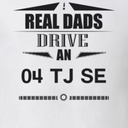 Real Dads Drive An 04 Tj Se Father's Day T Shirt
