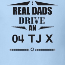 Real Dads Drive An 04 Tj X Father's Day T Shirt