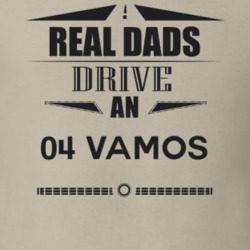 Real Dads Drive An 04 Vamos Father's Day T Shirt