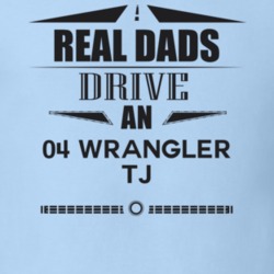 Real Dads Drive An 04 Wrangler Tj Father's Day T Shirt