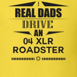 Real Dads Drive An 04 Xlr Roadster Father's Day T Shirt