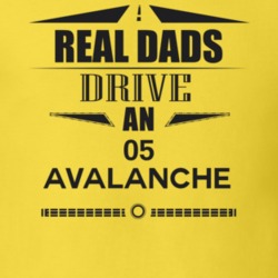 Real Dads Drive An 05 Avalanche Father's Day T Shirt