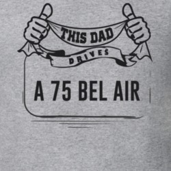 This Dad Drives A 75 Bel Air Father's Day T Shirt