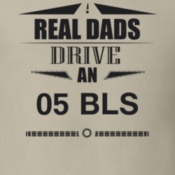 Real Dads Drive An 05 Bls Father's Day T Shirt