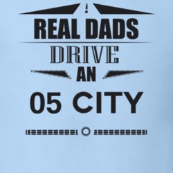 Real Dads Drive An 05 City Father's Day T Shirt