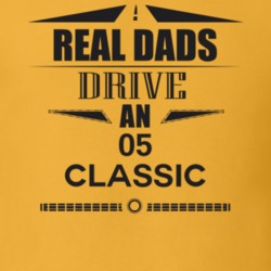 Real Dads Drive An 05 Classic Father's Day T Shirt