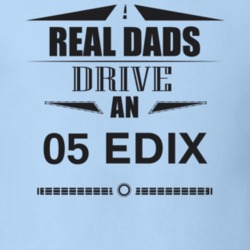 Real Dads Drive An 05 Edix Father's Day T Shirt