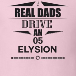 Real Dads Drive An 05 Elysion Father's Day T Shirt