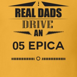 Real Dads Drive An 05 Epica Father's Day T Shirt