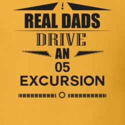 Real Dads Drive An 05 Excursion Father's Day T Shirt
