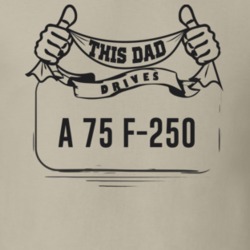 This Dad Drives A 75 F-250 Father's Day T Shirt