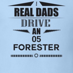 Real Dads Drive An 05 Forester Father's Day T Shirt