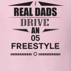 Real Dads Drive An 05 Freestyle Father's Day T Shirt
