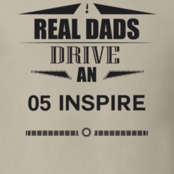 Real Dads Drive An 05 Inspire Father's Day T Shirt