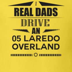 Real Dads Drive An 05 Laredo Overland Father's Day T Shirt