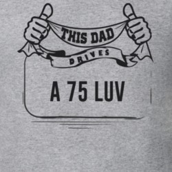 This Dad Drives A 75 Luv Father's Day T Shirt