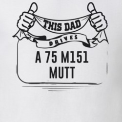 This Dad Drives A 75 M151 Mutt Father's Day T Shirt