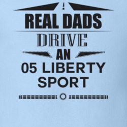 Real Dads Drive An 05 Liberty Sport Father's Day T Shirt