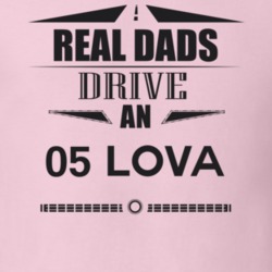 Real Dads Drive An 05 Lova Father's Day T Shirt