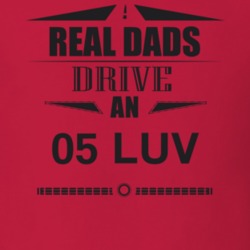 Real Dads Drive An 05 Luv Father's Day T Shirt