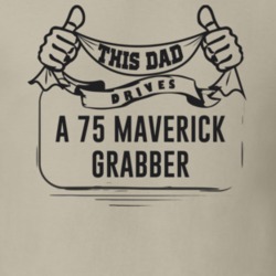 This Dad Drives A 75 Maverick Grabber Father's Day T Shirt